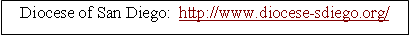 Text Box: Diocese of San Diego:  http://www.diocese-sdiego.org/